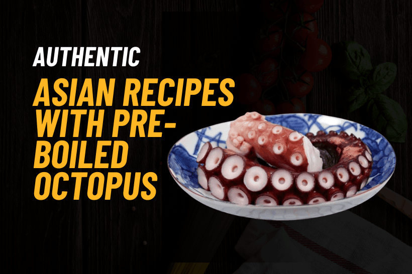 Authentic Asian Recipes with Pre-Boiled Octopus