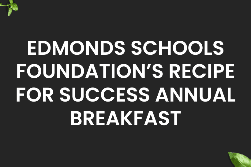 Edmonds Schools Foundation’s Recipe for Success Annual Breakfast