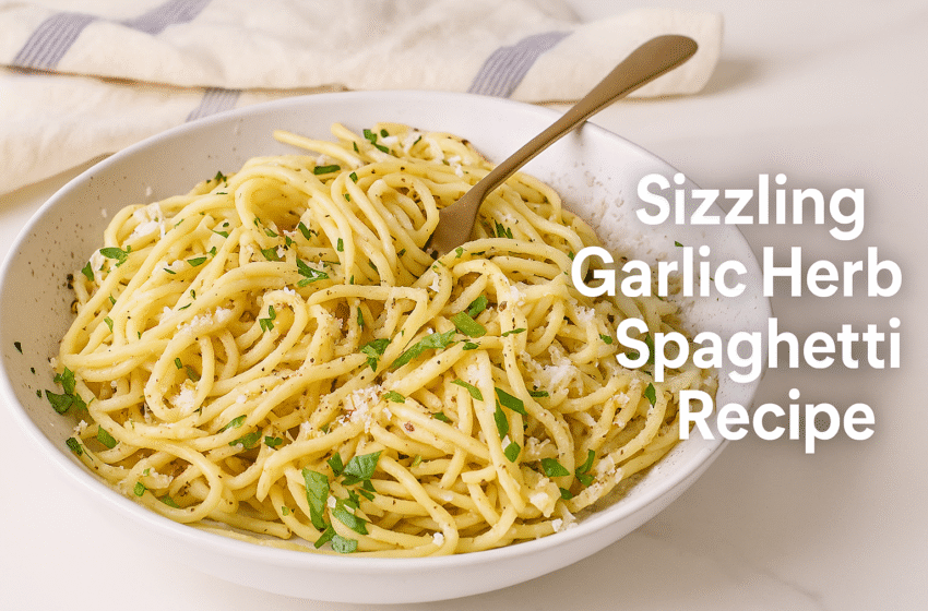 Sizzling Garlic Herb Spaghetti Recipe