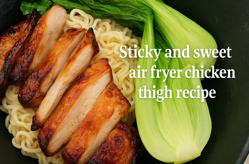 Sticky Sweet Air Fryer Chicken Thighs Recipe