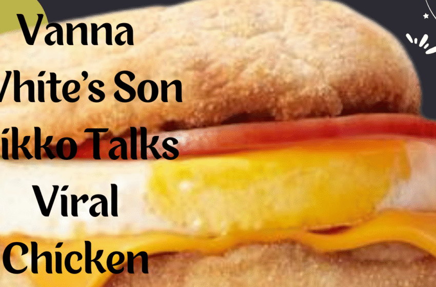 Vanna Whites Son Nikko Talks Viral Chicken Recipe