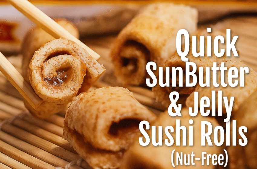 Quick SunButter & Jelly Sushi Rolls (Nut-Free)
